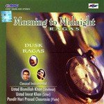 Morning To Midnight - Ragas - Ustad Bismillah Khan Song Download